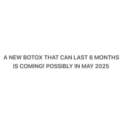 Want to know more about "the newest botox that lasts 6 months"?